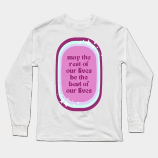 May The Rest Of Your Lives Be The Best Of Our Lives - purple Long Sleeve T-Shirt